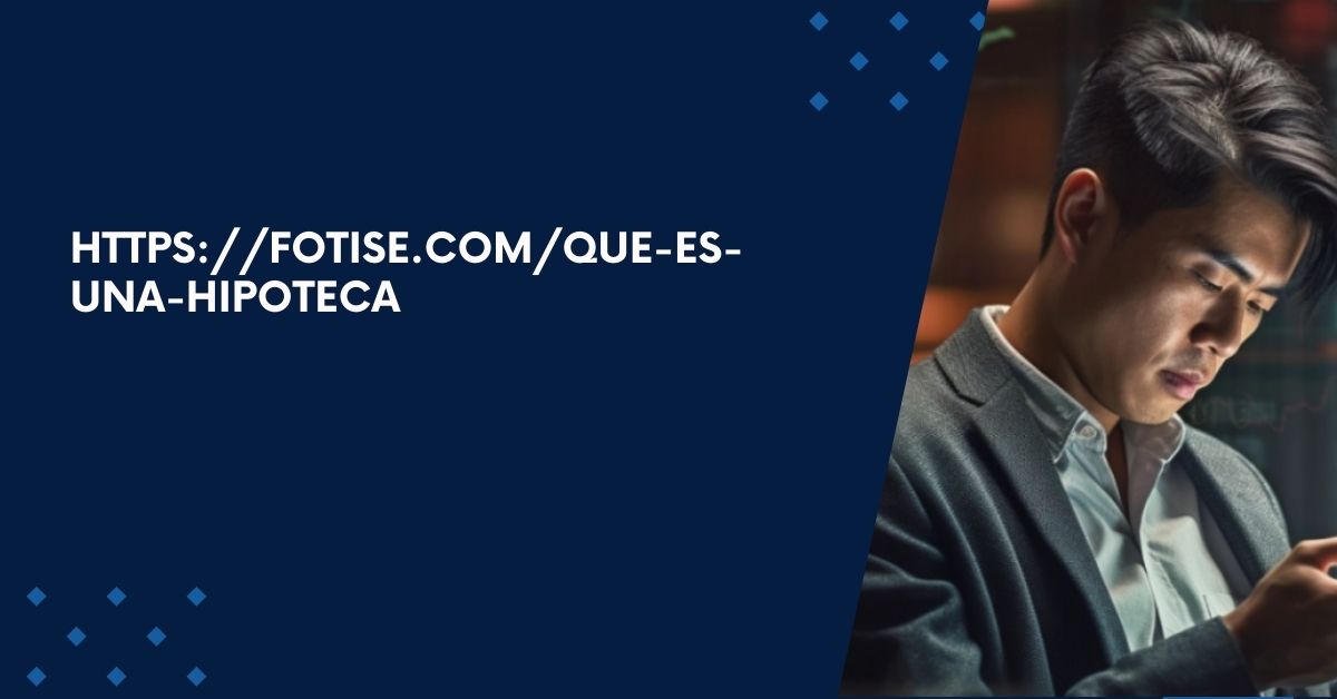 https://fotise.com/que-es-una-hipoteca