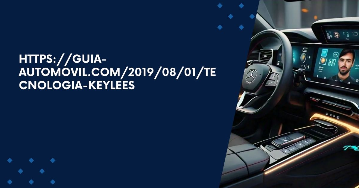 https://guia-automovil.com/2019/08/01/tecnologia-keylees